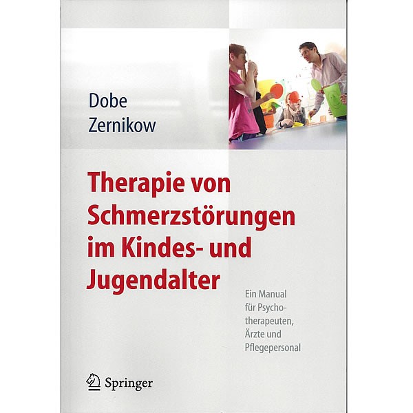 Dobe / Zernikow: Therapie von Schmerzstörungen im Kindes- & Jugendalter