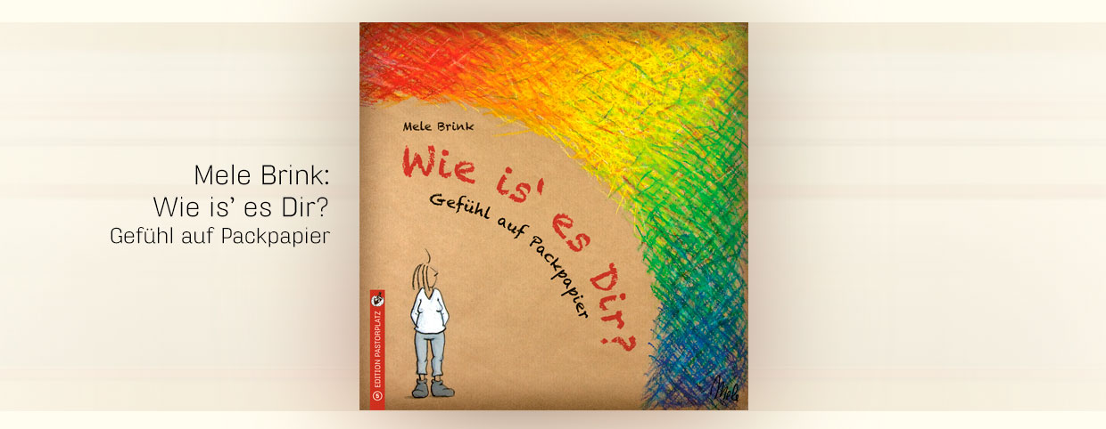 Brink, Mele: Wie ist es Dir?  Gefühle auf Packpapier