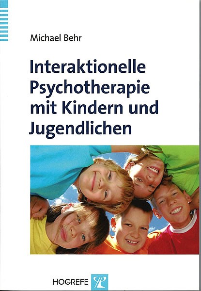 Behr, M.: Interaktionelle Psychotherapie mit Kindern und Jugendlichen