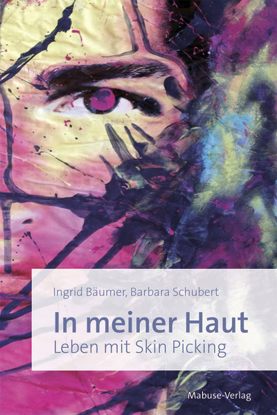 Bäumer/Schubert: In meiner Haut - Leben mit Skin Picking