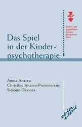 Anzieu / Anzieu-Premmereur / Daymas: Das Spiel in der Kinderpsychotherapie